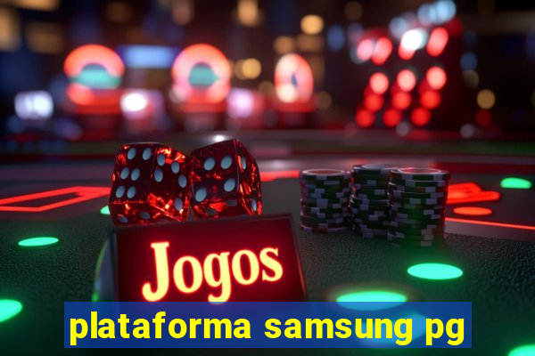 plataforma samsung pg